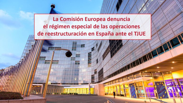 La Comisión Europea denuncia el régimen especial de las operaciones de reestructuración en España ante el TJUE
